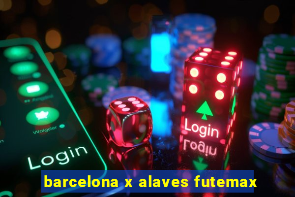 barcelona x alaves futemax